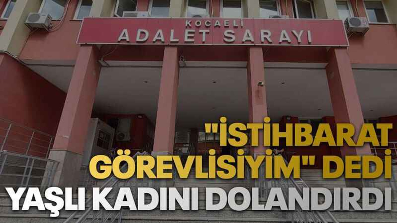 "İstihbarat görevlisiyim" dedi, yaşlı kadını dolandırdı